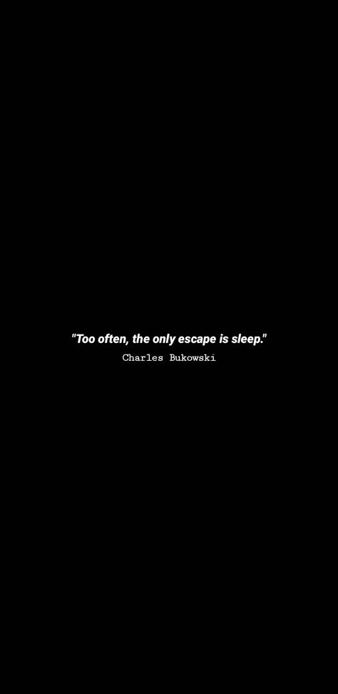 Escape Quotes Feelings, Too Often The Only Escape Is Sleep, Sleep Paralyzed Quotes, Sleep Background Phone Wallpapers, Sleep Lockscreen Aesthetic, Sleep Wallpaper Aesthetic Dark, Sleep Homescreen, Sleep Aesthetic Dark, Drain Quotes