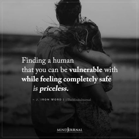 Vulnerability Quotes, J Iron Word, Safe Quotes, Real Relationship Quotes, Be Vulnerable, The Minds Journal, Minds Journal, Garden Spring, Soulmate Quotes