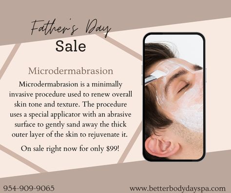 Father's Day specials! Microdermabrasion on sale right now for only $99! Gift that special father a relaxing facial he wont forget! Book today by giving us a call at 954-909-9065! #fathersday #spa #special #fortlauderdale Relaxing Facial, Father's Day Specials, Better Body, Body Spa, Fathers Day Sale, A Call, Skin Tones, Fathers Day, Father's Day