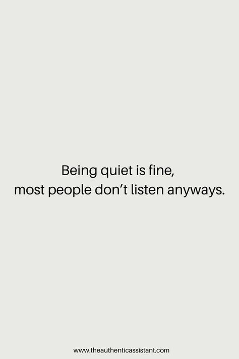 Humour, Don't Like People Quotes, People Don’t Listen Quotes, Becoming Quiet Quotes, Quiet Quotes Aesthetic, People Who Listen Quotes, Being Quiet Quotes Feelings, Being A Quiet Person Quotes, Motivational Quotes For Introverts