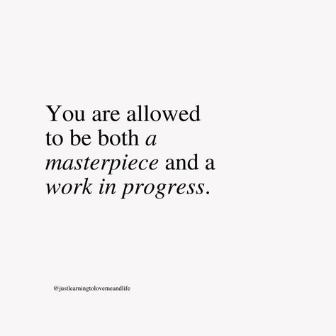 You Are Allowed To Be Both A Masterpiece, You Are Where You Need To Be, Things You Need To Hear Quotes, Act Like Who You Want To Become, You Are Needed, You Are Right Where You Need To Be, Work In Progress Quotes, Masterpiece Quotes, Brow Quotes