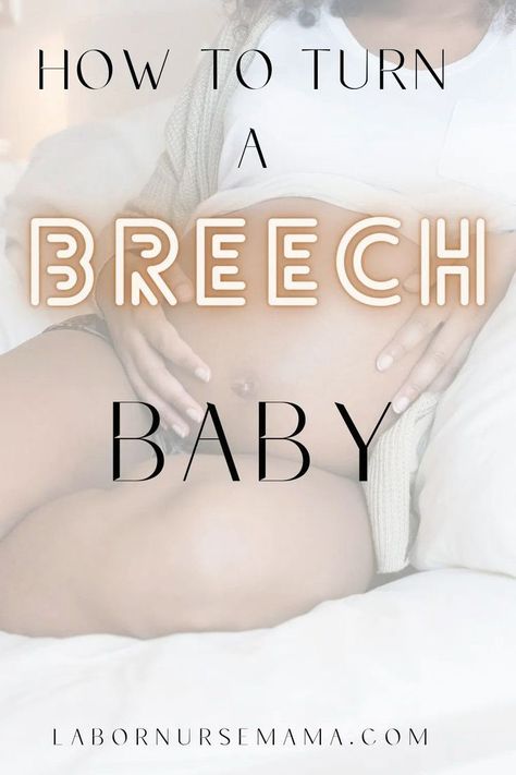 Turn A Breech Baby, Webster Technique, Birth Advice, Breech Babies, Abdominal Binder, Labor Nurse, Birthing Classes, Prepare For Labor, Pelvic Tilt