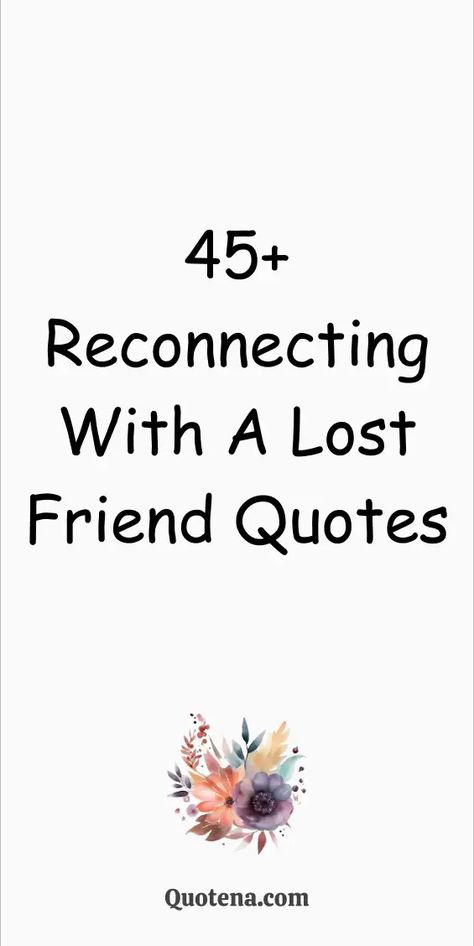 Thankful For Old Friends Quotes, Repair Friendship Quotes, Rekindled Friendship Quotes, Old Friendship Quotes Memories, Rekindling Friendship Quotes, Quotes About Lost Friendships, Long Time Friends Quotes Friendship, Roomies Quotes Roommate Friends, Catching Up With Old Friends Quotes