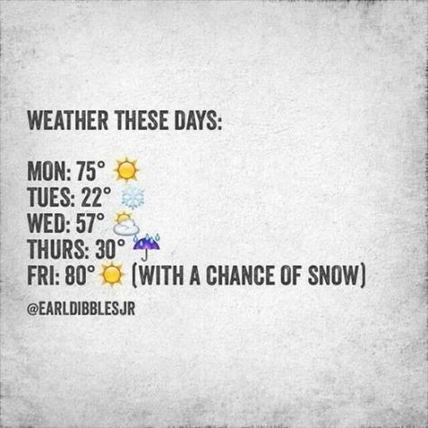 3. It's funny because we know it's going to happen about once each year. Thunder-snow in April? Absolutely. Followed by a heat wave. Humour, Southern Weather Humor, Crazy Weather Humor, Weather Memes Humor, Weather Humor, Farm Jokes, Winter Humor, Southern Humor, Weather Memes