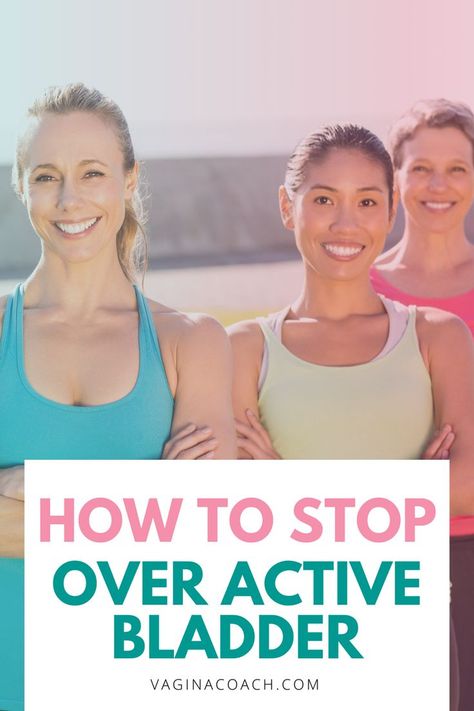 Three women are standing together wearing athletic gear. They are smiling as if happy to hear that they can end their bladder incontinence. The text says "how to stop overactive bladder". This pin was made by The Vagina Coach. Bladder Leakage Exercise, Bladder Exercises, Pelvic Floor Muscle Exercise, Bladder Prolapse, Diastasis Recti Exercises, Lose Tummy Fat, Post Pregnancy Workout, Bladder Leakage, Exercise During Pregnancy