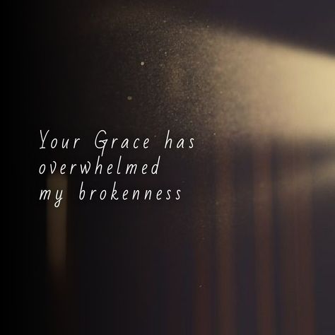 Your grace has overwhelmed my brokenness Gracefully Broken, Broken Wall, Spiritual Words, New Journey, The Grace, Bible Inspiration, Words Of Encouragement, Wallpaper Iphone Cute, Flower Wallpaper