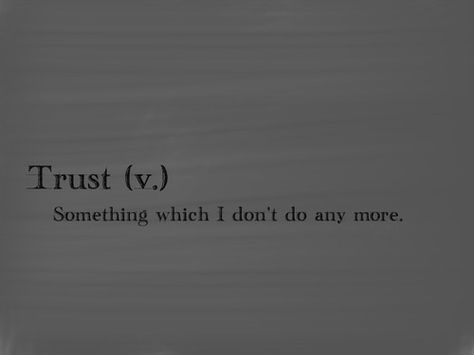 Don't Trust Anyone Quotes, Don't Trust Anyone, Don't Trust, Dont Trust, Say More, Meaningful Quotes, The Words, Inspire Me, That Way