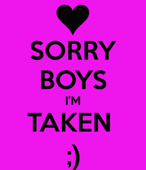 Sorry Im Taken Quotes by @quotesgram Im Taken Quotes, Taken Quotes, Sorry Boys, Quotes By Authors, Dating Profile, Happy Thoughts, Famous Quotes, Authors, Keep Calm Artwork