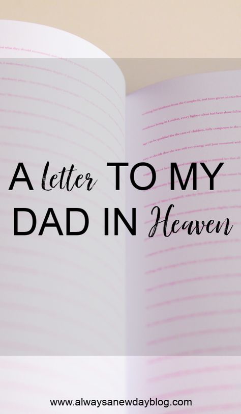 Always A New Day : A Letter to My Dad in Heaven Dads Anniversary In Heaven, Letters To Heaven Ideas, Poem For Dad In Heaven, Losing My Dad Quotes, Letters To Heaven, Letter To Dad In Heaven From Daughter, Letter To Mom In Heaven, Miss Dad In Heaven, Missing Dad In Heaven Quotes Daughters