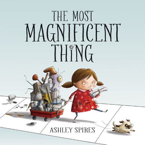 A Picture Book That Pushes the Growth Mindset via twowritingteachers #Books #Kids #Mindset The Most Magnificent Thing, Planning School, Genius Hour, Inquiry Based Learning, Mentor Texts, Writer Workshop, Timberlands, Character Education, Writing Workshop