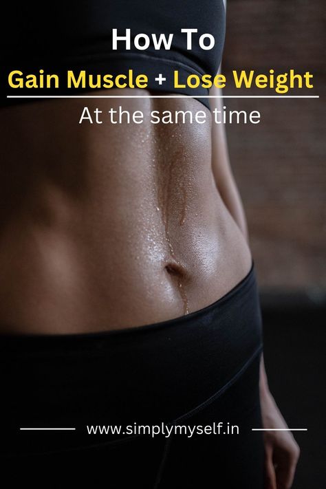 How to Lose Wight and Build Muscle At the Same Time Real Body Transformations, Lose Body Fat Gain Muscle Workout, Lose Belly Fat And Gain Muscle, How To Increase Muscle Mass Women, What To Eat To Build Muscle For Women, How To Build Muscle, How To Build Muscle For Women, Lose Wight, Muscle Gain Workout