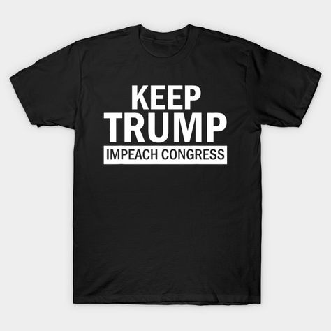 Keep Trump Impeach Congress Support President Trump in 2020 T-Shirt I Love My Wife Shirt, Wife Tshirts, Love My Wife, I Love My Wife, Graphic Tee Shirts, Cat Tshirt, My Dog, My Wife, Nurse Gifts