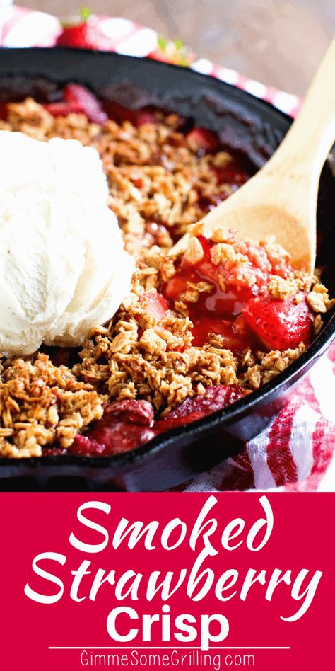 Smoked Strawberry Crisp takes only fifteen minutes prep, then tucked into the smoker to cook while you're eating your meal. When it's done the topping is perfectly golden brown and the strawberries sweet and bubbly! It's an easy dessert that will WOW your family and friends! #strawberrycrisp #strawberrycrumble #easyrecipe #sweettreat #gimmesomegrilling #strawberry #crisp #crumble #dessert #pelletgrill #smoker Smoked Dessert, Smoked Desserts, Smoker Meals, Pellet Smoker Recipes, Traeger Grill Recipes, Strawberry Crisp, Bbq Desserts, Grilled Desserts, Traeger Recipes