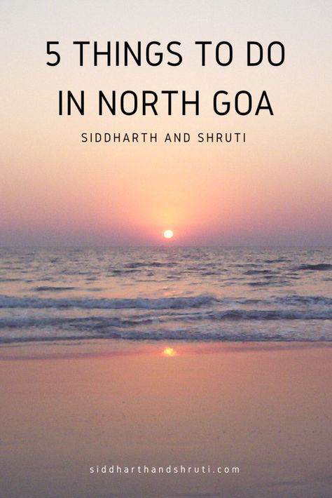 5 Things to do in North Goa | Siddharth and Shruti Places To Visit In North Goa, North Goa Places To Visit, Goa Wallpaper, Goa Diaries, Goa Food, Goa Trip, Goa Travel, North Goa, Couple Beach Pictures