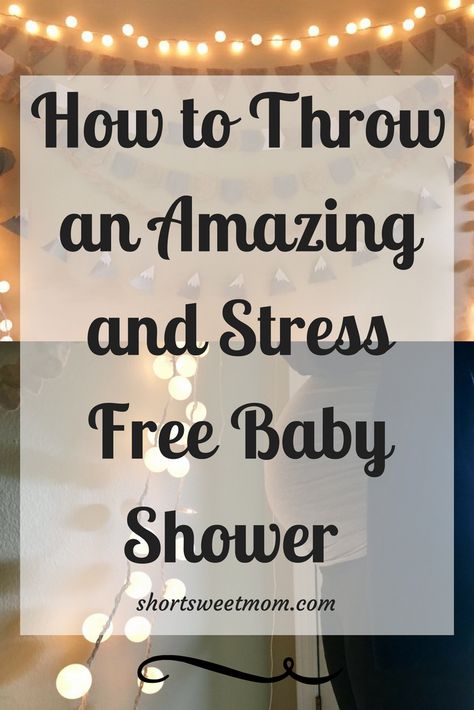 How to Throw an Amazing and Stress Free Baby Shower — Short Sweet Mom - Blog for moms Baby Shower At Home Set Up, Shower Tips, Surprise Baby Shower, Outside Baby Showers, Cheap Baby Shower, Free Baby Shower, Simple Baby Shower, Modern Baby Shower, Perfect Baby Shower