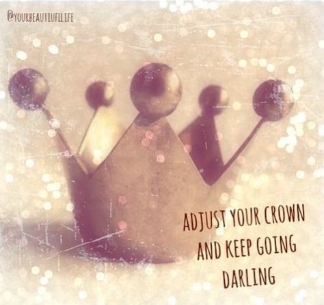 Adjust your crown and keep going darling Quotes About Princess, Adjust Your Crown, Southern Girl Quotes, Crown Quotes, Girl God, Encouraging Quotes, Gratitude Quotes, Queen Quotes, Healing Quotes