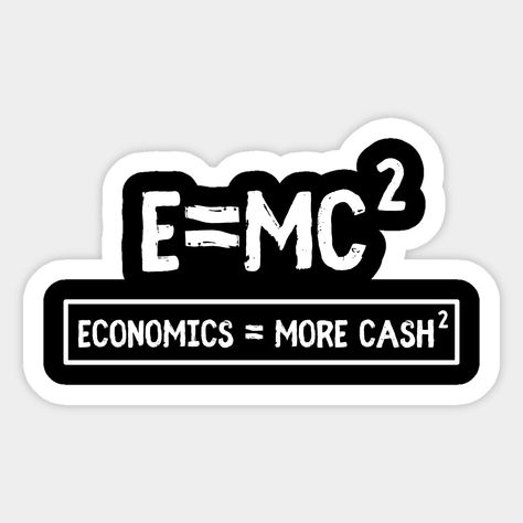 E=Mc2 economist humor. Perfect gift for a friend or family who is an economics student, teacher or professor! -- Choose from our vast selection of stickers to match with your favorite design to make the perfect customized sticker/decal. Perfect to put on water bottles, laptops, hard hats, and car windows. Everything from favorite TV show stickers to funny stickers. For men, women, boys, and girls. Economics Student Aesthetic Outfit, Finance Wallpaper Backgrounds, Stickers For College Students, Economics Student Aesthetic Wallpaper, Economist Aesthetic Wallpaper, Microeconomics Aesthetic, Economics Doodles, Economy Stickers, Economy Student Aesthetic