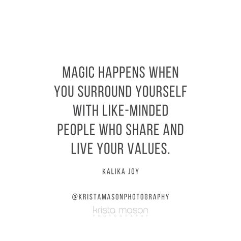 "Magic happens when you surround yourself with like-minded people who share and live your values." - Kalika Joy⁠ ⁠ Let's make magic happen together! Nothing is more rewarding for me than collaborating with other small business and creatives! I love my people. I love creating and expanding each others minds, maybe even over a coffee or cocktail! Who wants to collaborate with me?!?!⁠ . Surround Yourself With Likeminded People, Individuality Quotes, Like Minded People, Photography Quotes, Quotes About Photography, My People, Your Values, Surround Yourself, Live For Yourself