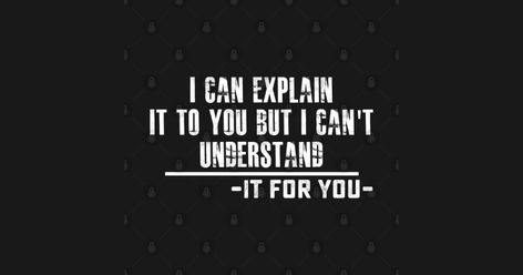 If I Cant Have You No One Can Tiktok, I Don’t Know How To Explain How I Feel, You Don’t Understand And I Cant Explain, Can’t Explain But I Will Find A Song That Can, I Just Cant Nike Shirt, Tshirt Quotes, I Can Explain, Super Dad, T Shirts With Sayings