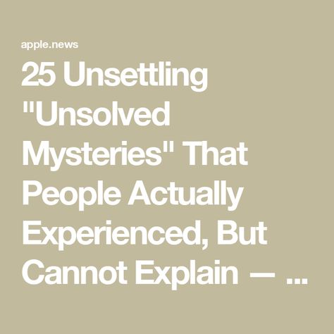 25 Unsettling "Unsolved Mysteries" That People Actually Experienced, But Cannot Explain — BuzzFeed Unsolved Mystery Stories, Unsolved Creepy Cases, Scary Tales, Unsolved Mystery, Mystery Stories, The Vanishing, Buzzfeed, Real Life, Quick Saves