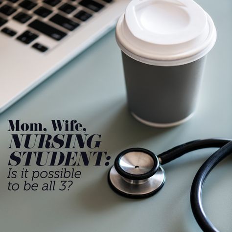 Mom, Wife, Nursing Student :: Is It Possible to be All 3? Nursing School As A Mom, Cna School, College Mom, Nursing School Motivation, Nurse Mom, School Mom, Becoming A Nurse, Mom Guilt, Nicu Nurse