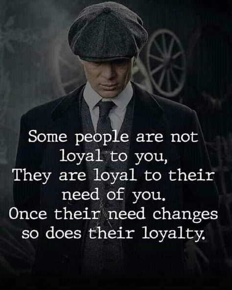 Loyal Quotes, Needing You Quotes, Quotes Loyalty, Self Reflection Quotes, Provoking Quotes, Loyalty Quotes, Self Respect Quotes, Fantastic Quotes, Peaky Blinders Quotes