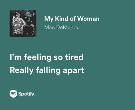 “i’m feeling so tired, really falling apart” Songs That Describe Me, Mac Demarco, Meaningful Lyrics, Song Lyric Quotes, My Kind Of Woman, Lyrics Aesthetic, Favorite Lyrics, So Tired, Me Too Lyrics