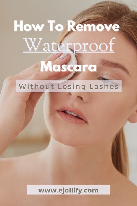 How To Remove Waterproof Mascara Without Losing Eyelashes • 5 Different Ways Removing Waterproof Mascara, Healthy Eyelashes, Mascara Best, Waterproof Mascara Remover, Mascara Remover, What To Use, Waterproof Mascara, How To Take, Step Guide