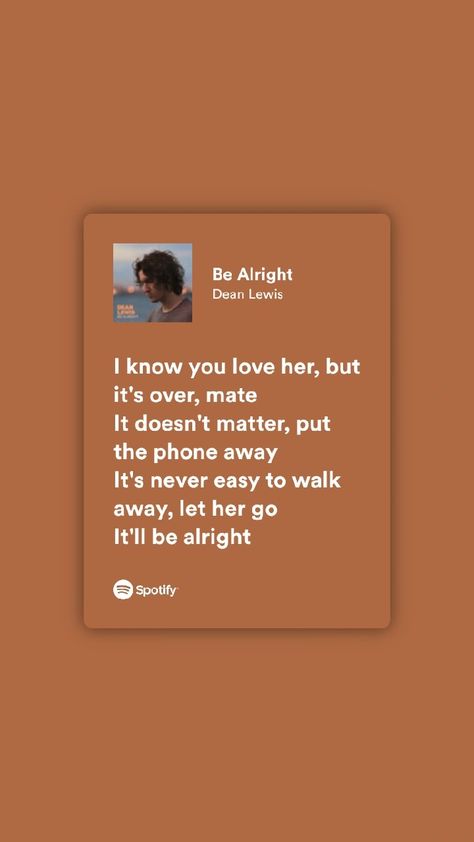 Be Alright Dean Lewis Lyrics, Dean Lewis Wallpaper, Dean Lewis Aesthetic, Be Alright Dean Lewis, Be Alright Song, Dean Lewis Lyrics, Banger Songs, Be Alright Lyrics, Dean Lewis