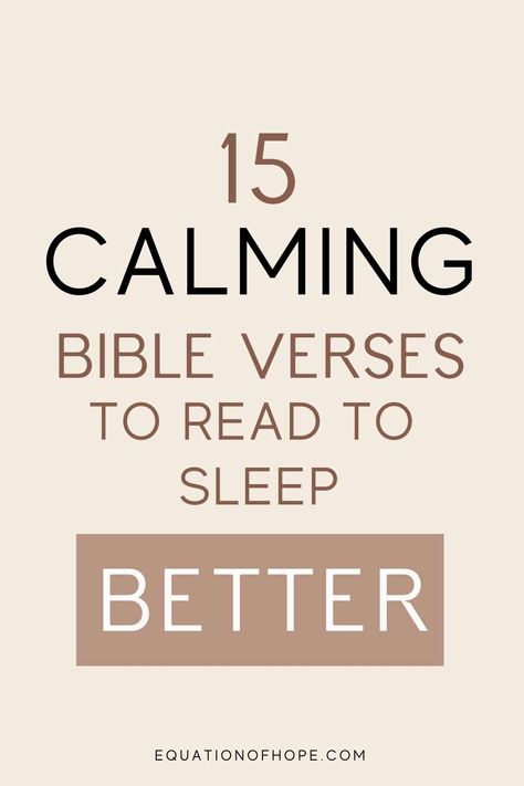 15 Calming Bible Verses To Sleep Better - EQUATIONOFHOPE Psalms For Sleep, Bible Verse Before Sleeping, Sleep Scripture, Verses To Read, Mind At Peace, Verses For Kids, Bible Verse Memorization, Trouble Falling Asleep, Best Bible Verses