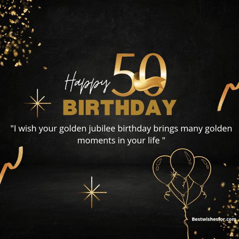 Happy 50th Birthday Wishes, Messages | Best Wishes Happy50th Birthday Wishes, 50th Happy Birthday Wishes, Golden Jubilee Birthday Wishes, Happy Golden Birthday Wishes, Happy 50th Birthday Wishes Man, Birthday Wishes For 50th Birthday, 50th Birthday Wishes For Husband, Happy 50th Birthday Wishes Female Friend, 50th Birthday Greetings Women