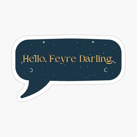 Hello, Feyre, Darling - ACOTAR Series Sticker. Beautiful design with “Hello, Feyre, Darling” frase. Made with love, perfect for people who love to read and the ACOTAR series. Grab this design for you or as a special gift for your loved ones! Acotar Stickers Printable, Book Stickers Printable, Acotar Stickers, Hello Feyre Darling, Kindle Girlie, Feyre Darling, Books Stickers, Ipad Stickers, Bookish Stickers