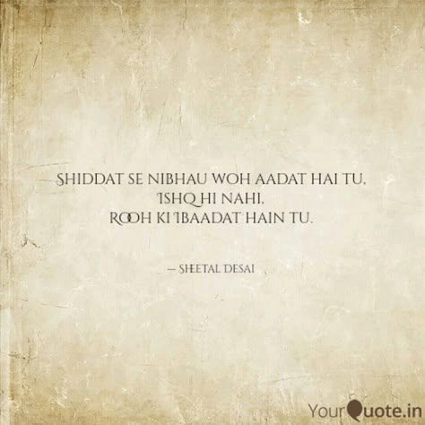 Shiddat se nibhau woh aad... | Quotes & Writings by Sheetal Desai | YourQuote Shiddat Quotes, Mohabbat Quotes In Hindi, Mohabbat Quotes, Shyari Quotes, First Love Quotes, Mixed Feelings Quotes, Simple Love Quotes, Heart Quotes Feelings, Really Good Quotes