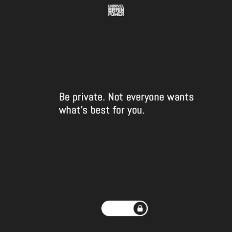 Be private. Not everyone wants what’s best for you. Be Private Not Everyone Wants The Best For You, Not Everyone Wants The Best For You, Private Story Quotes, Private Relationship Quotes Twitter, Private But Not A Secret Relationship Quotes, Being Private Quotes, Life Goals Future Quotes, Be Private Quotes, Be Private Quotes Life