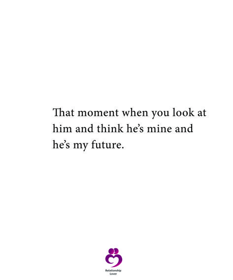 That moment when you look at  him and think he’s mine and  he’s my future.  #relationshipquotes #womenquotes When He Switches Up, I Think He Likes Me Quotes, When You Look At Me, When He Says Yes Ma'am, He’s The One Quotes, He’s Mine, When He Touches Your Thigh, Hes Mine Quotes, My Everything Quotes