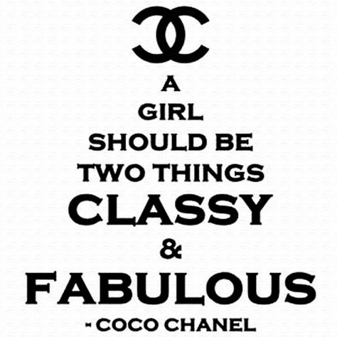 A GIRL SHOULD BE TWO THINGS CLASSY & FABULOUS Classy And Fabulous, Crafty Craft, Vintage Hollywood, Coco Chanel, Inspirational Words, Favorite Quotes, A Girl, Coco