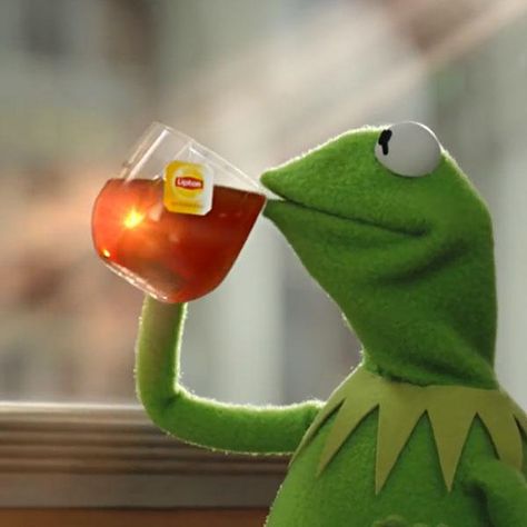 But Thats None Of My Business Blank Meme Template Frog Drinking Tea, Kermit The Frog, The Frog, Drinking Tea, Tea, Memes