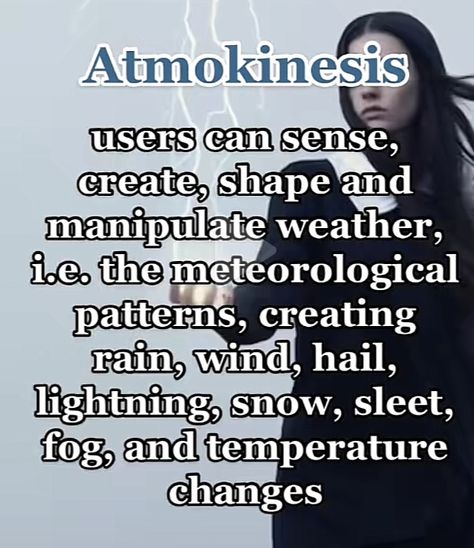 Atmokinesis Aesthetic, Nature Superpowers, Weather Powers Aesthetic, Magical Abilities Ideas, List Of Powers And Abilities Mind, Unique Magical Abilities, Mutant Powers Ideas, Unique Super Power Ideas, Fantasy Powers List