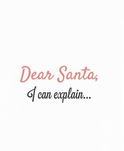 Dear Santa Quotes, Sundae Funday, Santa Quotes, Party Quotes Funny, Dear Santa I Can Explain, Bleak Midwinter, Santa I Can Explain, Get Ready For Christmas, I Can Explain