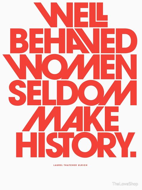 "Well Behaved Women Seldom Make History (Pink & Red Version)" T-shirt by TheLoveShop | Redbubble Well Behaved Women Seldom Make History, Well Behaved Women Never Make History, Well Behaved Women, Brave Women, Tshirt Colors, Pink Red, The North Face Logo, Retail Logos, Classic T Shirts