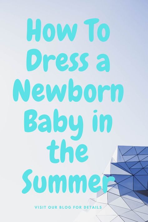 As a first-time parent, planning your baby’s summer wardrobe can be tricky. Between the scorching-hot temperatures outside, the AC blasting inside and the fact that babies need help controlling their own body temperature, there is simply a lot to keep in mind when choosing your baby’s outfit of the day. To help you prepare for the warmer months ahead, here is a handy guide on how to dress your newborn in the summer. Dressing A Newborn Temperature, How To Dress Newborn For Temperature Outside, Newborn Temperature Clothes, Newborn In The Summer, Newborn Clothing Temperature, Newborn In Summer Tips, How To Dress Your Newborn, June Newborn Outfits, Dressing Newborn Temperature