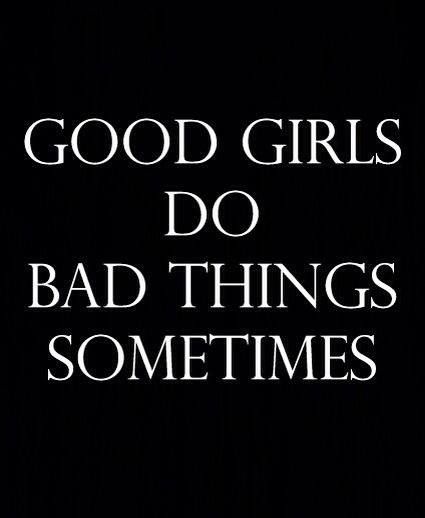 Good girls do bad things sometimes.. Good Girls, Bad Things, Girl Quotes, Bad Girl, Happy Quotes, The Words, True Quotes, Relationship Quotes, Words Quotes