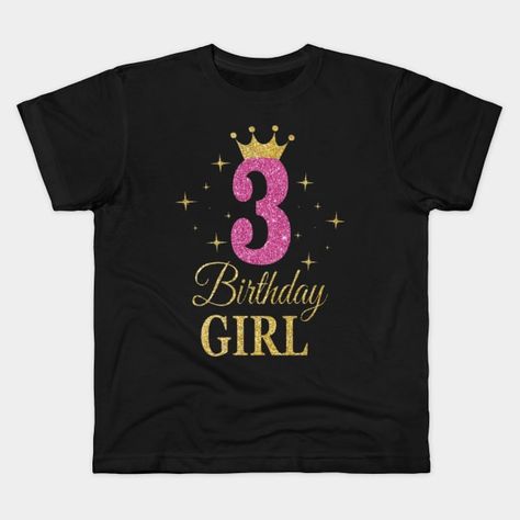 3rd Girl Birthday Shirt ,3rd Birthday , Birthday Princess , My 3 Birthday ,happy birthday Girl ,Birthday Girl 3year - Girl Birthday Gift - Kids T-Shirt | TeePublic Happy Birthday Girl, Happy Birthday Girls, Birthday Kids, Birthday Princess, Birthday Girl Shirt, Birthday Happy, 6th Birthday, Birthday Gifts For Kids, Girls Birthday