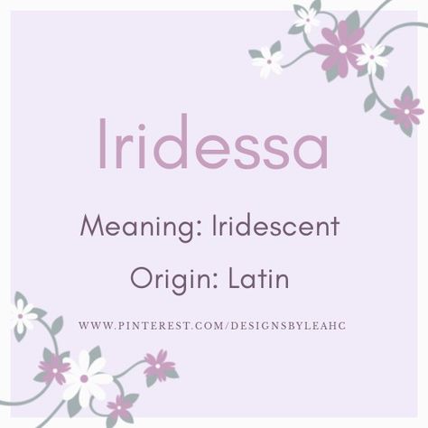 Baby Girl Name: Iridessa. | Meaning: Iridescent. | Origin: Latin. || www.pinterest.com/designsbyleahc Dawn Name Meaning, Dawn Meaning, Dawn Name, Romanian Names, Sims Names, Baby Girl Name, Meaningful Names, Best Character Names, Vintage Names