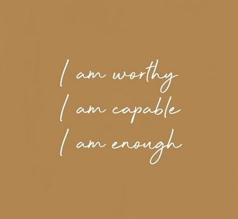 I am worthy capable enough I Am Capable Tattoo, I'm Worthy Tattoo, Daily Affirmations I Am Enough, Worthy Quotes Woman, Affirmation I Am Enough, I Am Worthy Quotes Wallpaper, I Can I Will I Must, I Am Capable Quotes, Capable Tattoo