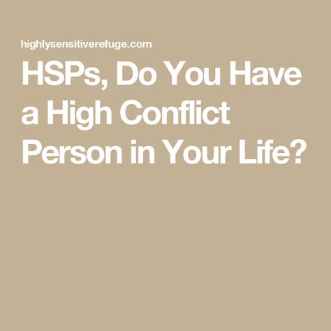 HSPs, Do You Have a High Conflict Person in Your Life? High Conflict Personality, High Conflict People, Highly Sensitive People, Blaming Others, Highly Sensitive Person, Evil Twin, Sensitive People, Highly Sensitive, Parenting Tips