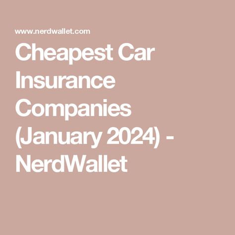 Cheapest Car Insurance Companies (January 2024) - NerdWallet Small Business Insurance, Workers Compensation Insurance, Whole Life Insurance, Best Car Insurance, Cheap Car Insurance, Insurance Companies, Auto Insurance Quotes, Business Insurance, New Drivers