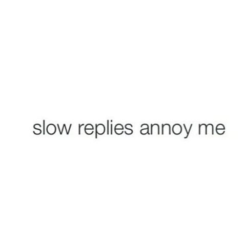 slow replies, no replies. you ain't busy, you're just rude. Busy Meme Funny, I Text Back Fast Quotes, Are You Busy Meme, No Replies Quotes, How Are You Replies Text, Slow Reply Quotes, When They Take Forever To Reply, No Reply Quotes Texts, When You Text And Get No Reply