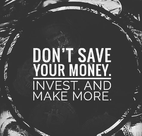 Don't save to save, save money to invest for it to grow, in banks inflation affects the value of your stored or saved money, reducing it, in investments it's always yielding results, more profits, invest wisely, invest now Creative Vision Boards, Saved Money, Vision Board Pics, Business Vision Board, Financial Quotes, Investment Quotes, Vision Board Party, Advertising Graphics, Vision Board Images