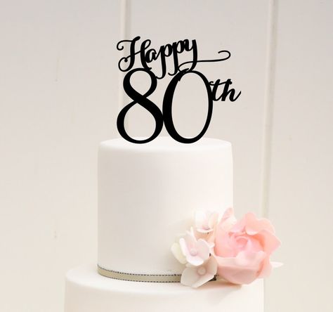 Happy 80th Birthday or 80th Anniversary Cake Topper - Customize with ANY number by ThePinkOwlGifts on Etsy https://www.etsy.com/uk/listing/218167802/happy-80th-birthday-or-80th-anniversary